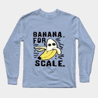 funny banana for scale Long Sleeve T-Shirt